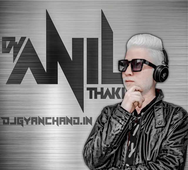 Dj Anil Thakur Remix Songs